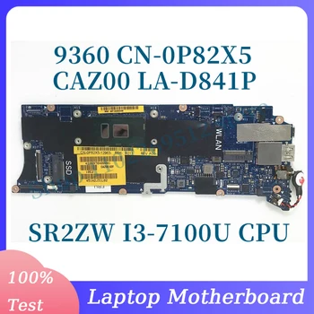 KN-0P82X5 0P82X5 P82X5 A SR2ZW I3-7100U CPU A DELL 9360 Laptop Alaplap CAZ00 LA-D841P 100% - os Teljes Vizsgált Jól Működik