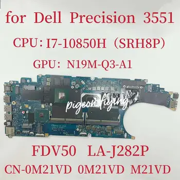 FDV50 LA-J282P Alaplap Dell Precision 3551 Laptop Alaplap CPU: I7-10850H SRH8P GPU:N19M-Q3-A1 KN-0M21VD 0M21VD M21VD