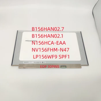 B156HAN02.7 Alkalmas B156HAN02.1 Fit N156HCA-EAA NV156FHM-N47 LP156WF9 SPF1 15.6 FHD Laptop LCD kijelző Panel Mátrix 30 Csapok