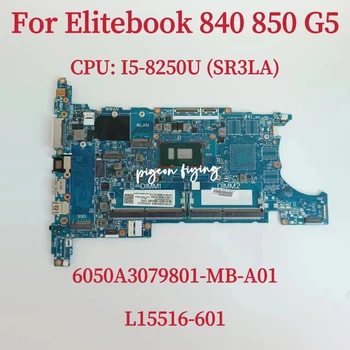 6050A3079801-MB-A01 Alaplap HP Elitebook 840 850 G5 Laptop Alaplap CPU: I5-8250U SR3LA DDR4 L15516-601 L15516-001